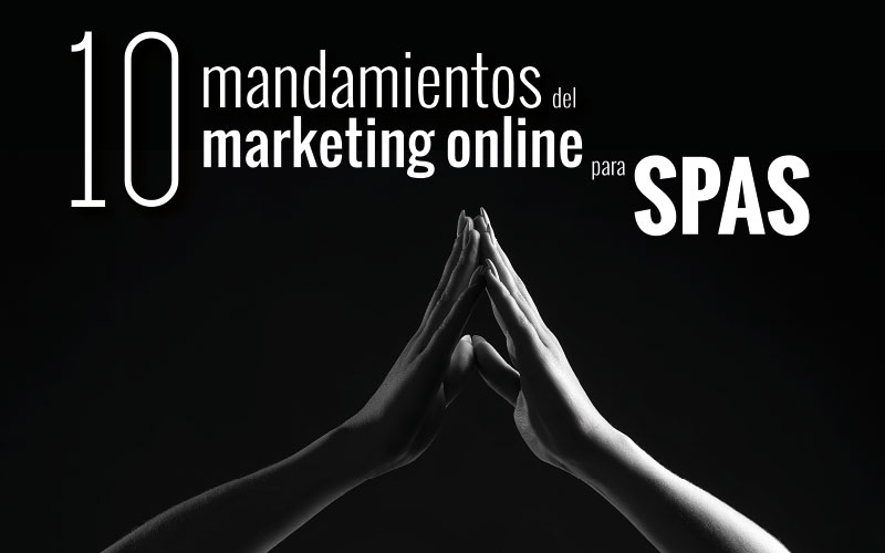 Los 10 mandamientos del marketing online para Spas
